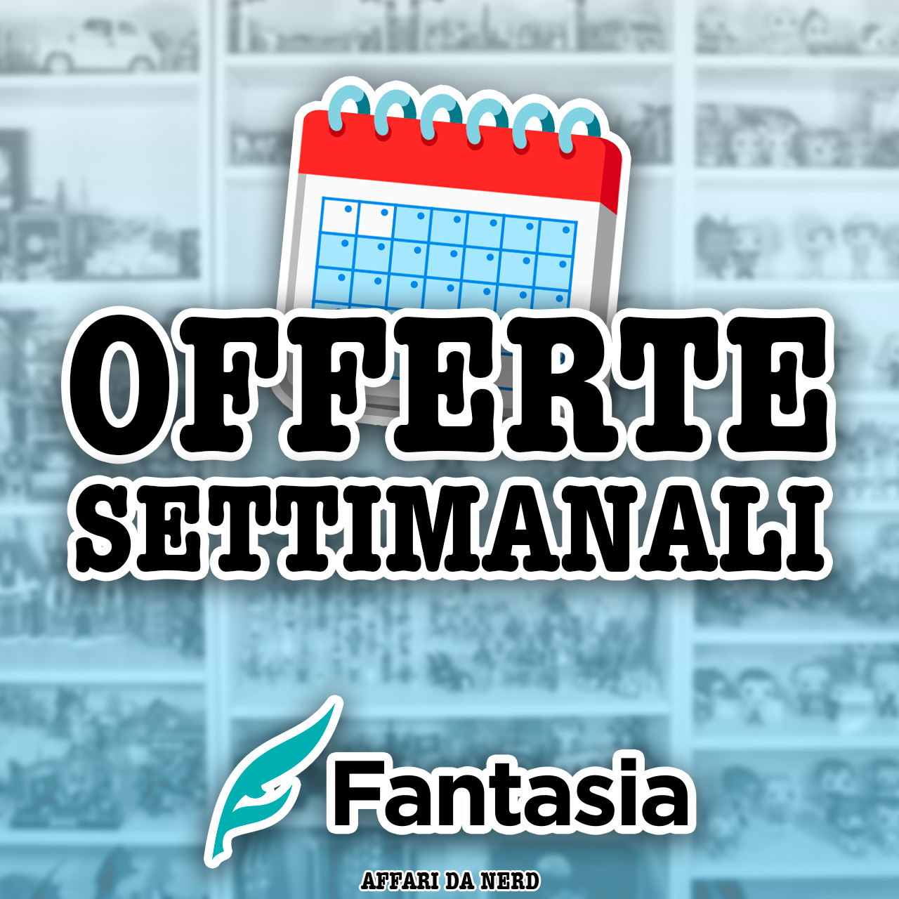 Offerte settimanali FantasiaStore